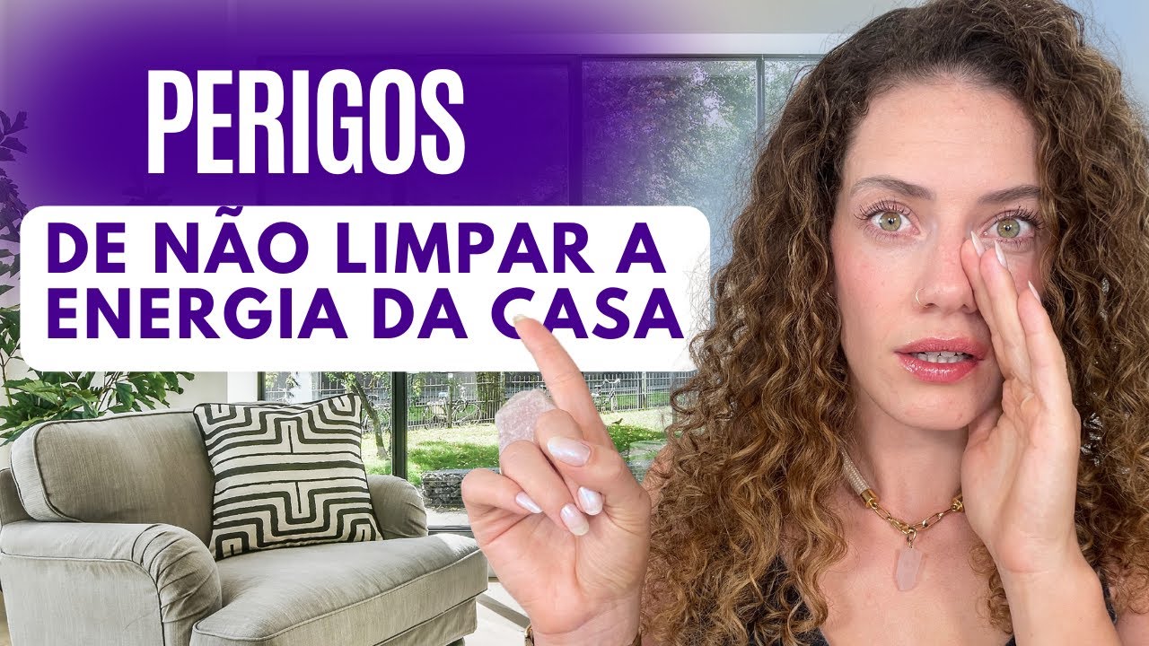 5 MOTIVOS para LIMPAR a ENERGIA da sua CASA - YouTube