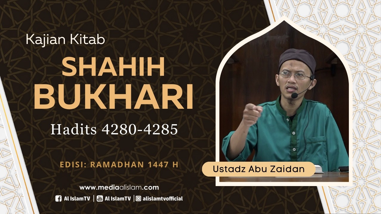 🔴 KAJIAN SHAHIH BUKHARI _ H. 4280-4285 || USTADZ ABU ZAIDAN || 2026 03 07