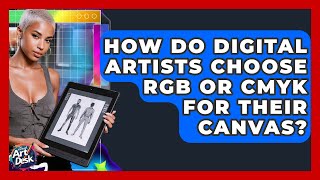 How Do Digital Artists Choose RGB Or CMYK For Their Canvas? - The Virtual Art Desk
