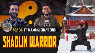 Para SF to Shaolin Warrior Ft. Major Sushant Singh | The Awaara Musaafir Show | S02 | 41