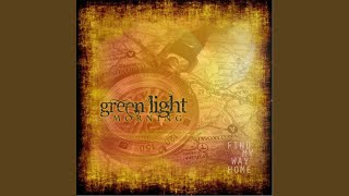 Miniatura de vídeo de "Green Light Morning - Home"