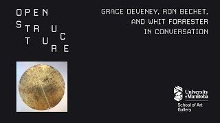 Grace Deveney, Ron Bechet, and Whit Forrester in Conversation | Open Structure