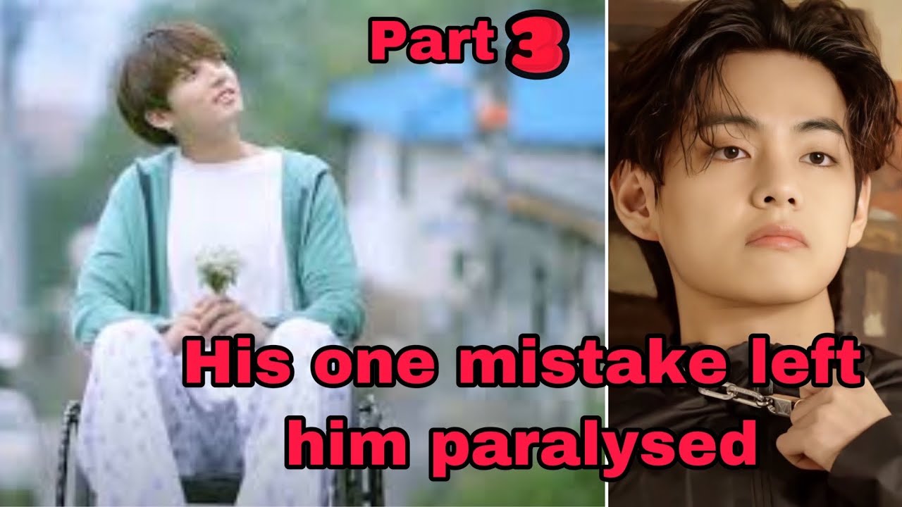 [taekook ff] his one mistake left him paralysed- (part 3) [top JK]