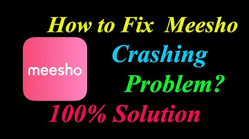 How to Fix Meesho  Keeps Crashing Problem Solutions Android & Ios - Fix Meesho  Crash