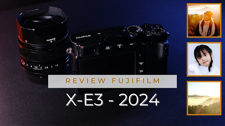 Đánh giá chi tiết fujifilm x e3 năm 2024