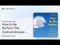 How to Be Perfect: The Correct Answer to Every… by Michael Schur · Audiobook preview