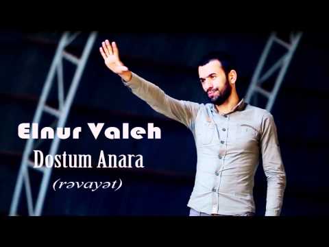 Elnur Valeh - Dostum Anara revayet