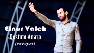 Elnur Valeh - Dostum Anara revayet Resimi