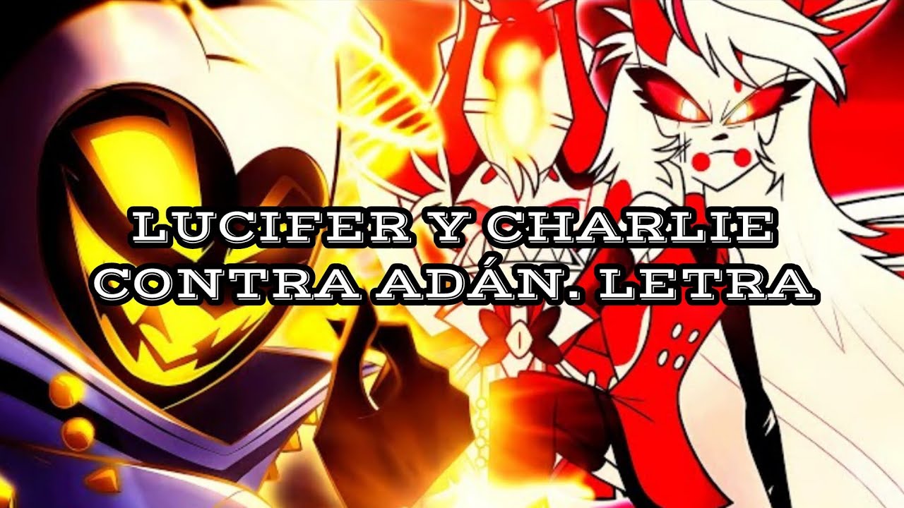 Lucifer Letra LUCIFER & CHARLIE RAP LETRA - CONTRA ADÁN | HAZBIN HOTEL | - YouTube