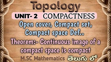 Compact set | Compact space | continuous image of a compact  space is compact | topology |