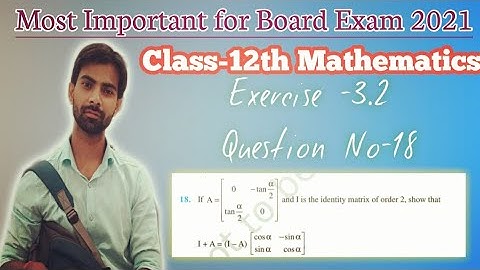 Class-12th Mathematics || Chapter-3 Matrices ||  Exercise-3.2 || Question No - 18