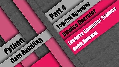 Python Data Handling | Part 4 | Logical & Bitwise Operator | Rohit Ahlawat