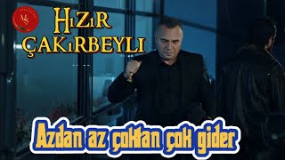 Hızır Çakırbeyli Azdan Az Çoktan Çok Gider