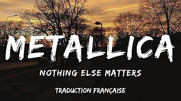 Metallica - Nothing Else Matters (Traduction Française)