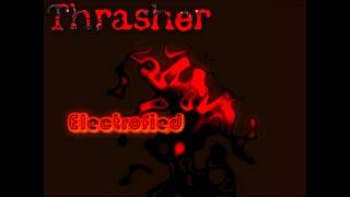 Thrasher - Electrofied [HD]