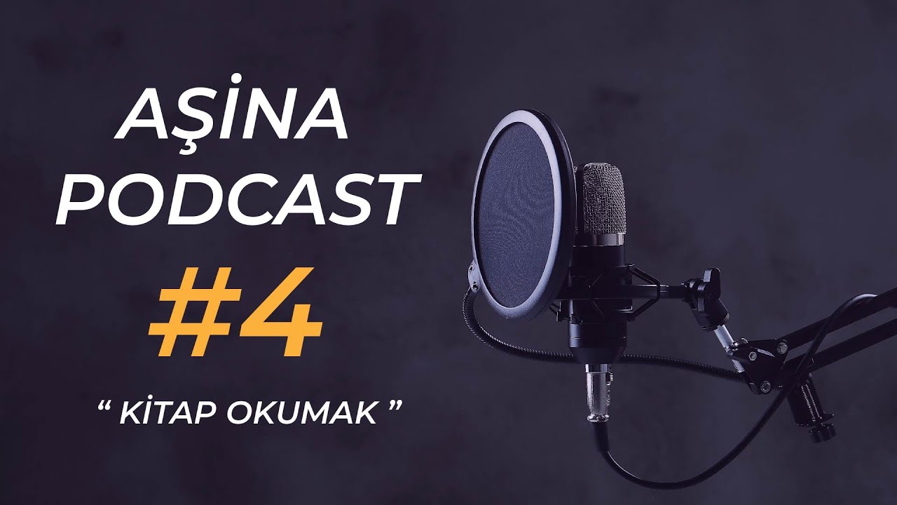 AŞİNA PODCAST #4 - KİTAP OKUMAK