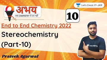 Stereochemistry | Part 10 | IIT-JAM Chemistry Feb 2022 | 8:15 PM | Abhay Batch