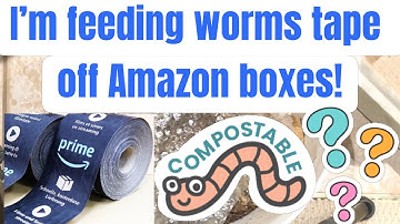 I’m feeding worms tape off Amazon buckets!
