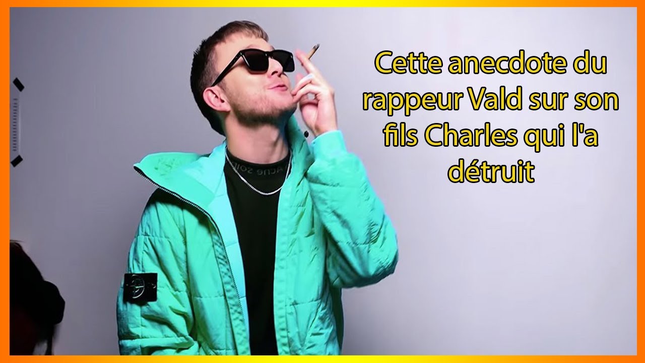 Cette anecdote du rappeur Vald sur son fils Charles qui l'a détruit