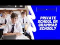 Should you choose a Private School or Grammar School?