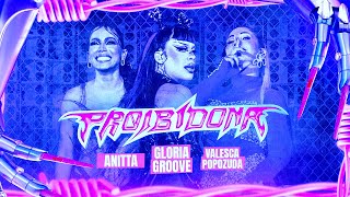 Gloria Groove, Anitta E Valesca Popozuda - Proibidona Galbeh Edit