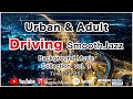 ドライビング BGM "洗練された大人のスムースジャズ"【ドライブ・作業用 BGM 】Driving BGM "Urban & Adult" Smooth jazz