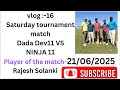 VLOG-16 #cricketmatch # Cricket hai yaar # another win in tournament match special thanks to Bunty
