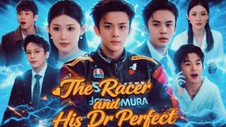 The Racer And His Dr Perfect Chinese Drama | Drama Story & Facts Review