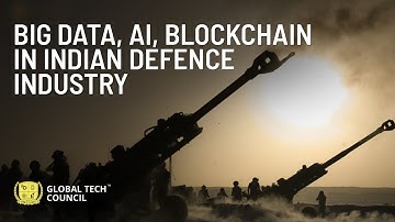 Big Data, AI, Blockchain in Indian Defence Industry | Global Tech Council