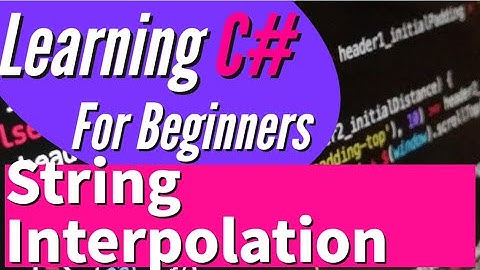 String Interpolation - Learning C# For Beginners Lesson 9
