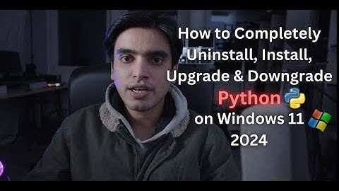 How to Uninstall, Install, Upgrade & Downgrade Any Python Version Easily in Windows (2024)
