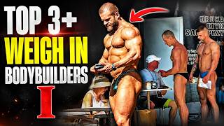 Top 3 WEIGH IN BODYBUILDERS I