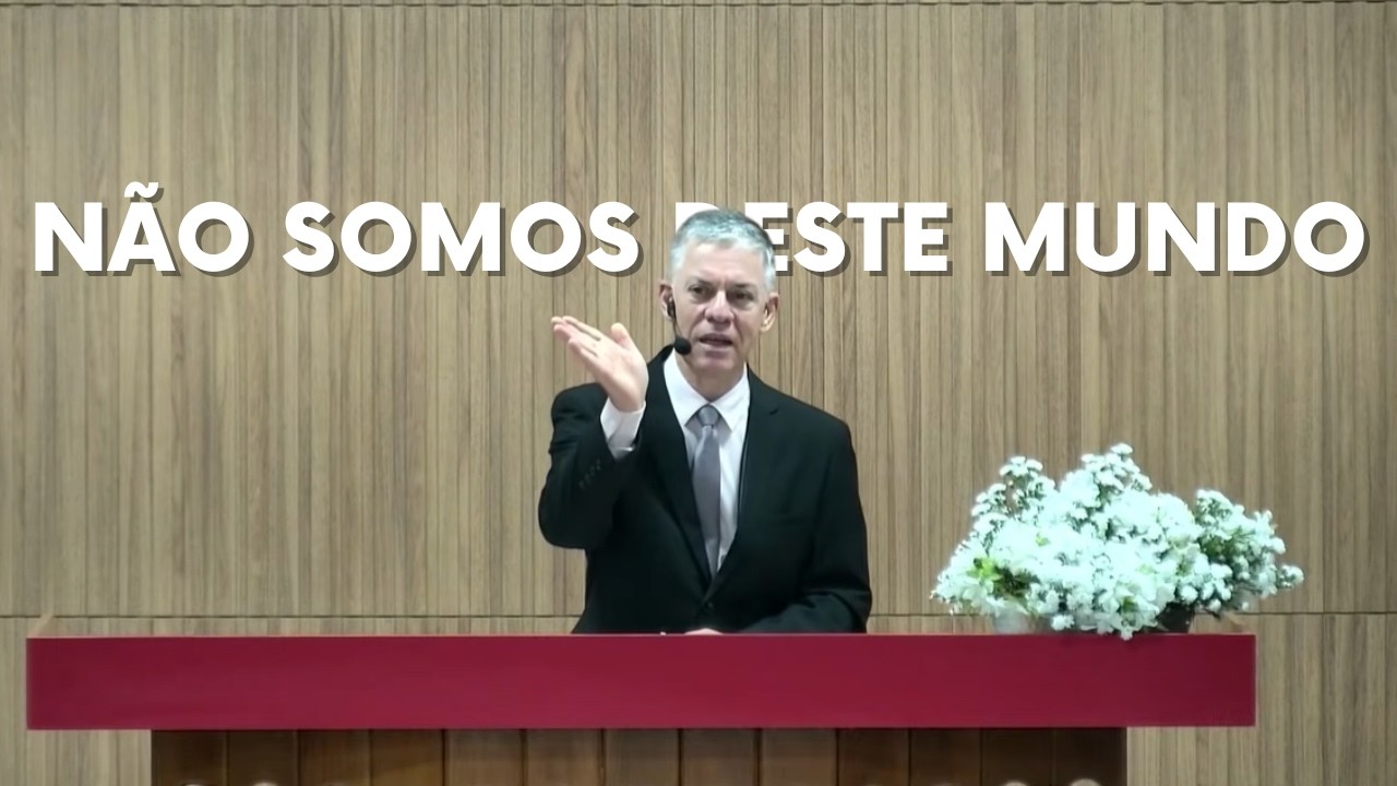 NÃO SOMOS DESTE MUNDO - Pr Alexandre Brasil