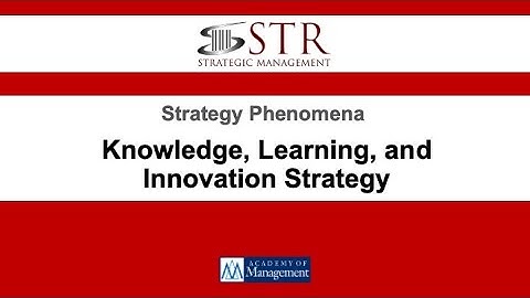 STR Symposium:  Knowledge, Learning, and Innovation Strategy