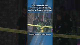 Truck crashes into several vehicles following gunfire at Fresno strip mall