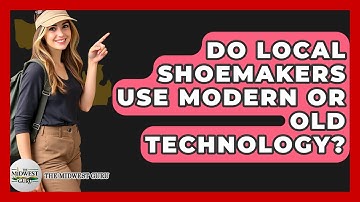 Do Local Shoemakers Use Modern Or Old Technology? - The Midwest Guru