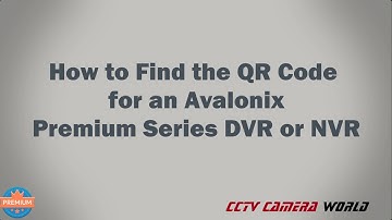 How to Find the QR Code for an Avalonix Premium Series DVR or NVR