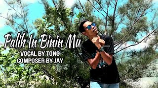 Video thumbnail of "PALIH IN BININ MU BY TONG"