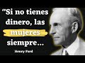 Frases de Henry Ford que dicen mucho sobre nosotros y sobre la vida | Frases y Citas de Sabios