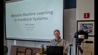 Dissertation Talk: Reliable Machine Learning in Feedback Systems