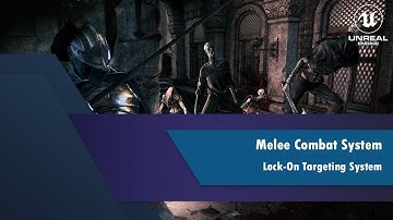 [UE4] [6] Melee Combat System: Lock-On Targeting System