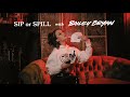 Sip or Spill with Bailey Bryan