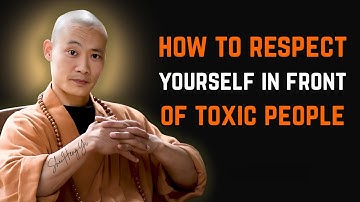 How To RESPECT Yourself In Front Of TOXIC People  Shi Heng Yi