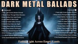 🔥 Dark Metal Ballads – Fading Light Across Empty Lands | Gothic Doom &amp; Desolate Melancholy
