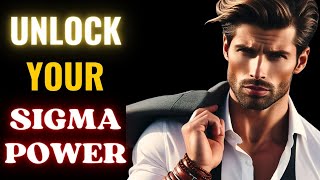 Unlock Your Sigma Power And Use It For Success | Sigma Male Power