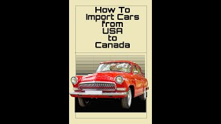 Importing Cars from the USA to Canada: A Step-by-Step Guide for Car Enthusiasts