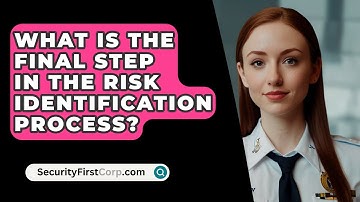 What Is The Final Step In The Risk Identification Process? - SecurityFirstCorp.com