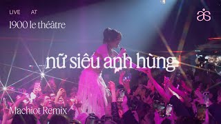 tlinh - nữ siêu anh hùng (Machiot Remix) - Live at Thế Giới Thần Tiên | 1900 Le Théâtre