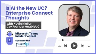 Is AI the New UC? Enterprise Connect Thoughts with Kevin Kieller