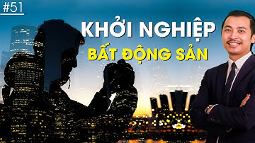 Hướng dẫn khởi nghiệp Bất Động Sản từ A -Z, Làm sao để tránh mất tiền oan | Nguyễn Thành Tiến #51